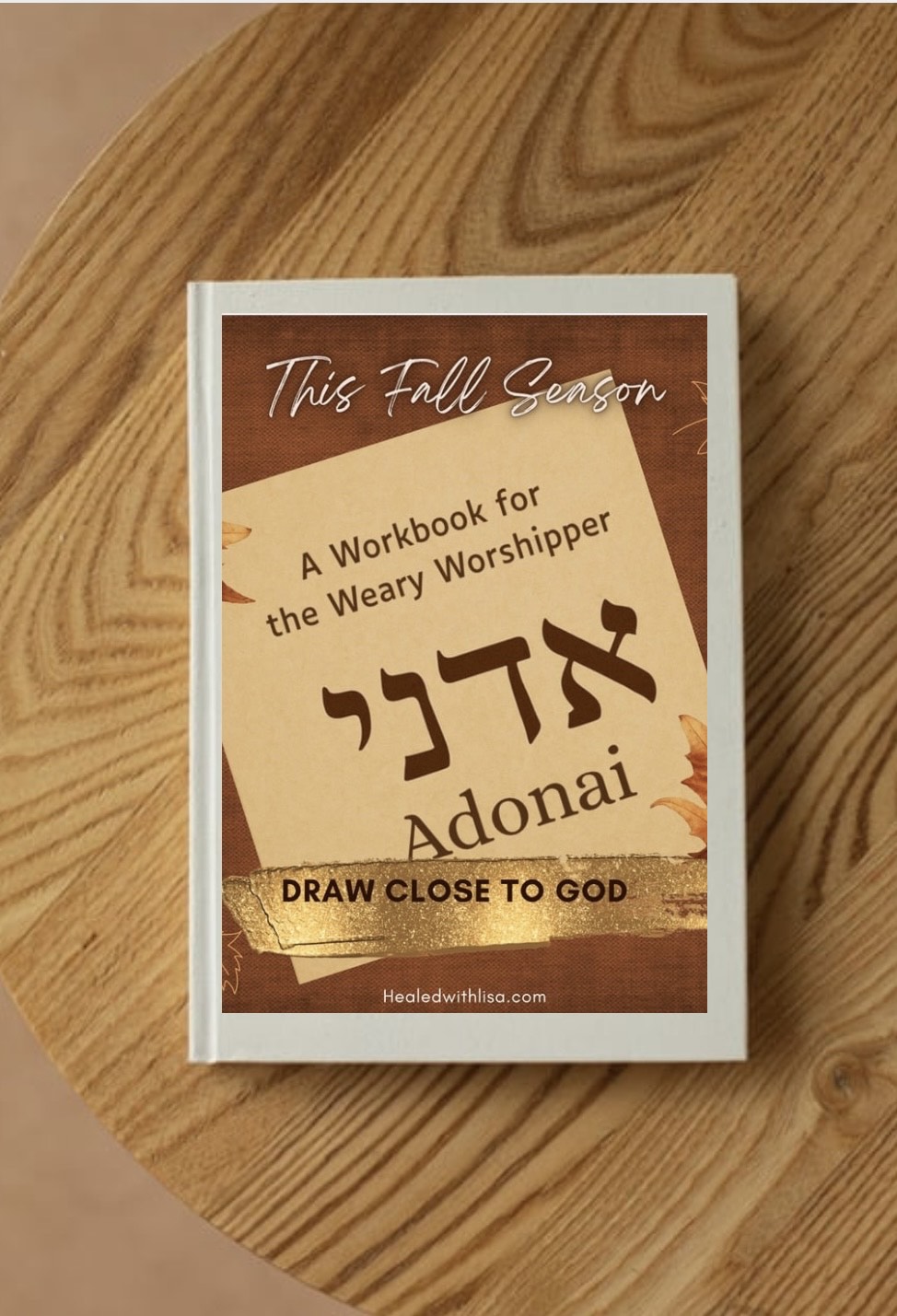 ADONAI: A Workbook for the Weary Worshiper